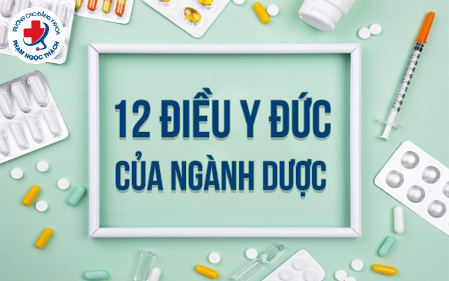 12 điều y đức của ngành Dược: Nguyên tắc quan trọng cần ghi nhớ
