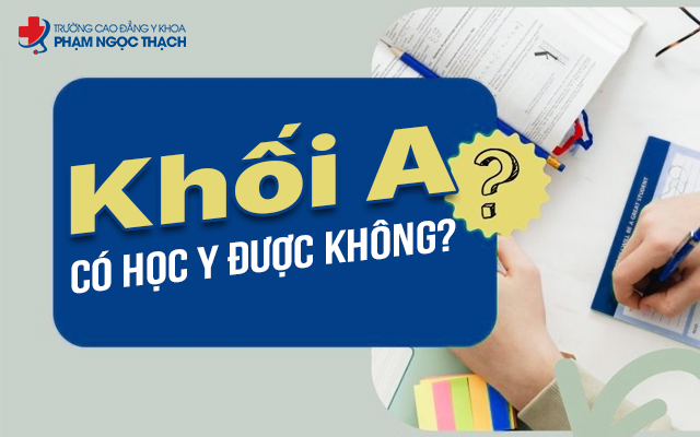 Khối A có học Y được không? Hướng dẫn cho thí sinh khối A