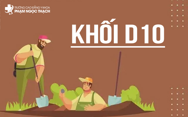 Khối D10 gồm những môn gì? Có ngành và trường nào xét tuyển?