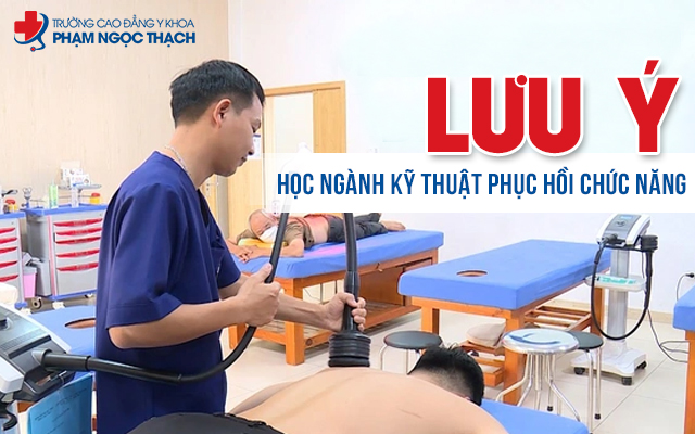Lưu ý học ngành Kỹ thuật Phục hồi chức năng sinh viên cần nắm