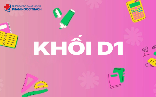 Khối D1 là khối gì? Gồm ngành học nào? Trường nào tuyển sinh?