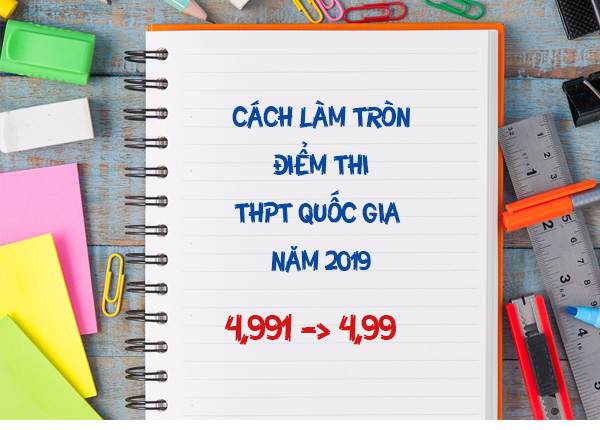 Cách làm tròn điểm thi THPT Quốc Gia 2019 như thế nào?