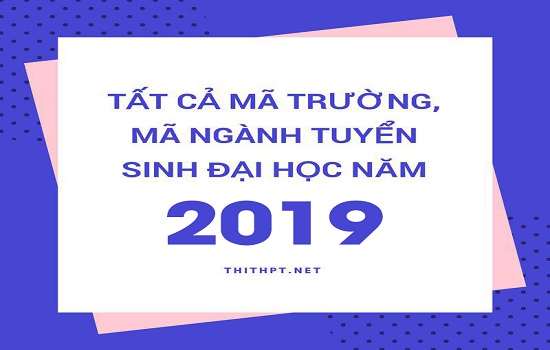 Cập nhật tất cả mã các trường Đại học, Cao đẳng ở Việt Nam 2019