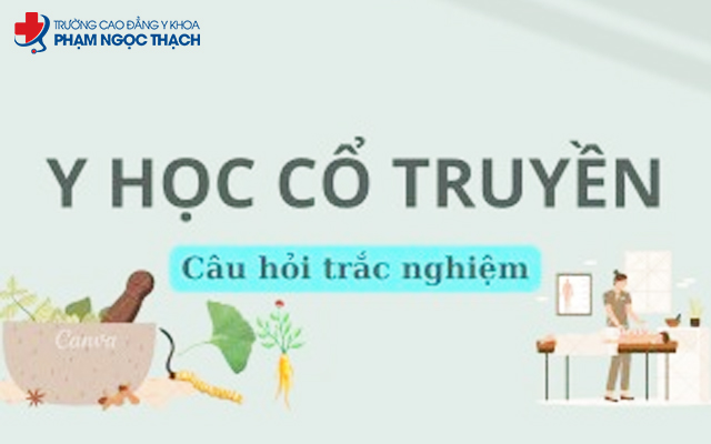 85 câu hỏi trắc nghiệm Y học cổ truyền chính xác kèm theo đáp án