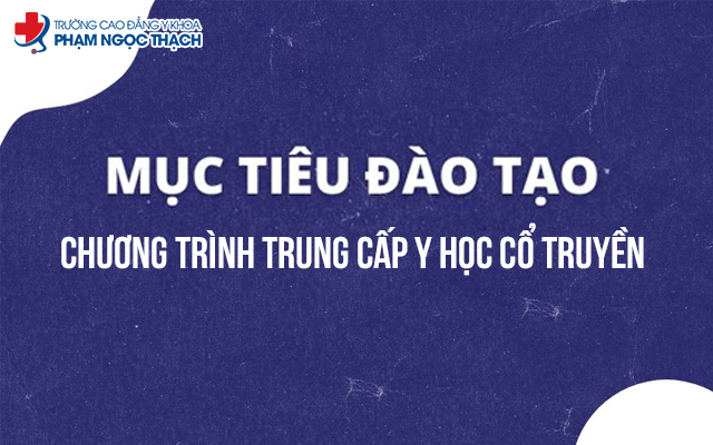 Chương trình học trung cấp Y học cổ truyền gồm nội dung cốt lõi gì?