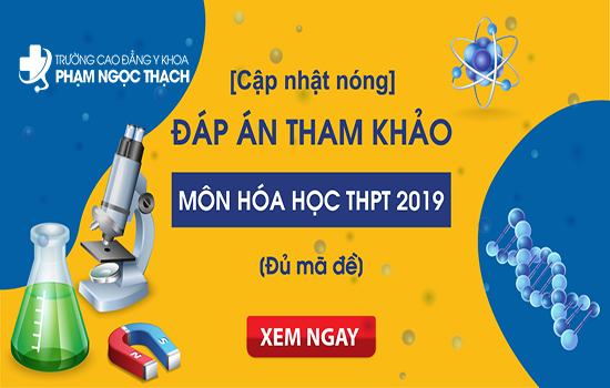 Đáp án đề thi môn Hóa Học THPT Quốc gia 2019 ở cả 24 mã đề thi – đầy đủ, chính xác nhất