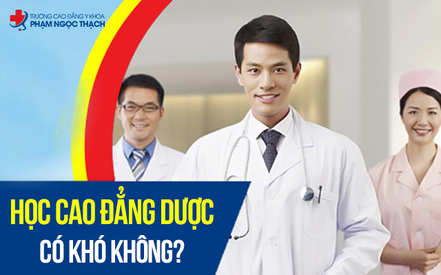 Học Cao đẳng Dược có khó không? Cách học tốt Cao đẳng Dược?