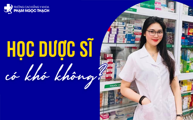 Học Dược sĩ có khó không? Chuyên gia giải đáp chuyên sâu chi tiết
