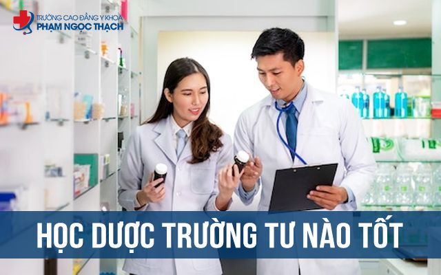 Học Dược trường tư nào tốt? Top trường uy tín và kinh nghiệm chọn