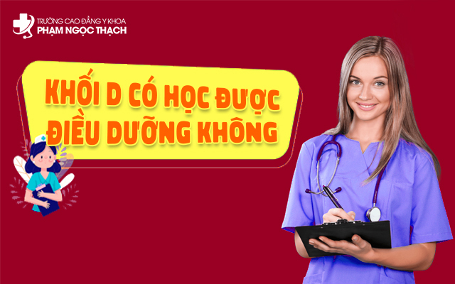 Khối D có học được Điều dưỡng không? Trường nào đào tạo tốt?