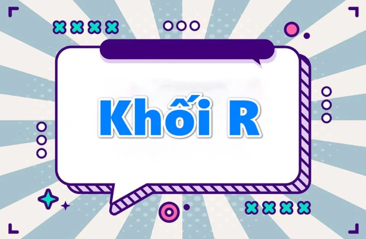 Khối R gồm những môn nào? Ngành nào? Học ở đâu tốt?