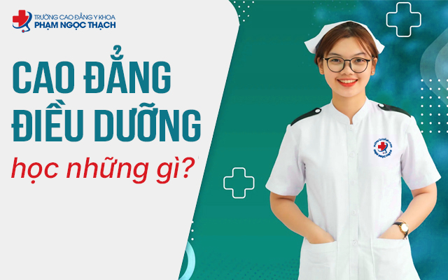 Chương trình đào tạo Cao đẳng Điều dưỡng đầy đủ, bài bản nhất