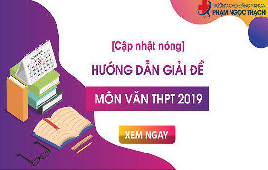 Nóng: Đáp án chi tiết đề thi môn Ngữ Văn 2019