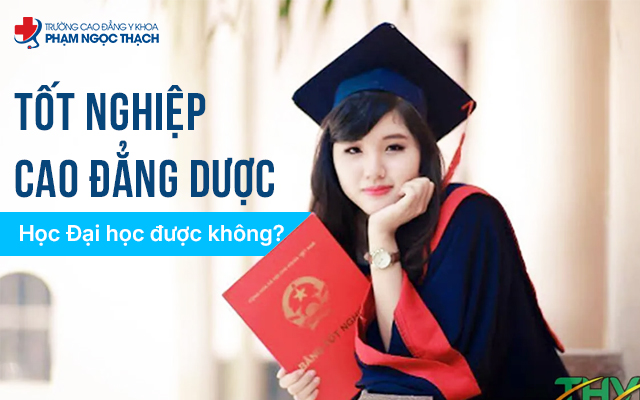 Tốt nghiệp Cao đẳng Dược học Đại học được không? Trả lời chi tiết
