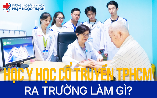 Y học cổ truyền TPHCM ra trường làm gì? Điểm danh công việc chủ yếu