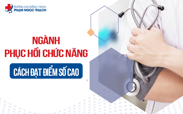 C&aacute;ch đạt điểm số cao ng&agrave;nh Phục hồi chức năng