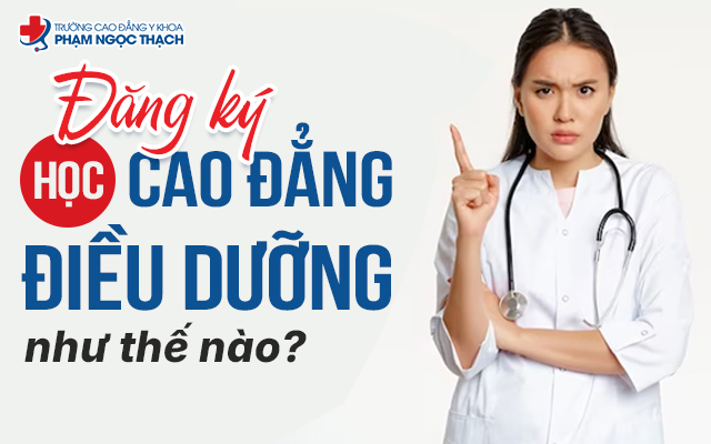 Đăng ký học Cao đẳng Điều dưỡng như thế nào
