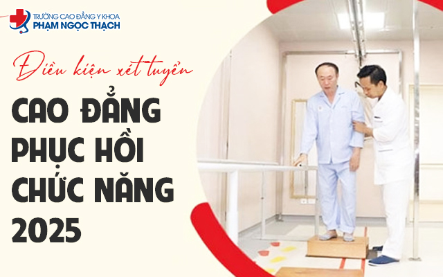 Điều kiện xét tuyển Cao đẳng Phục hồi chức năng 2025