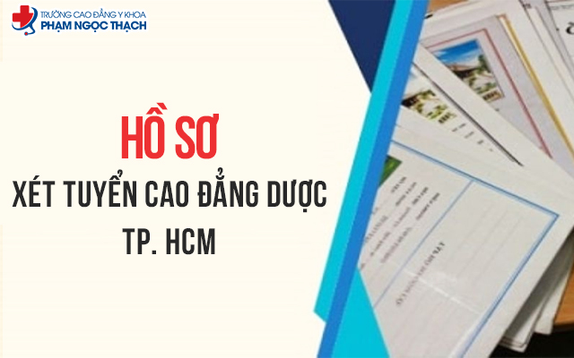 Hồ sơ xét tuyển Cao đẳng Dược TPHCM 2025 gồm những gì?