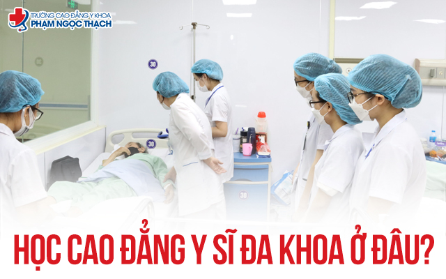 Học Cao đẳng Y sĩ đa khoa ở đ&acirc;u?