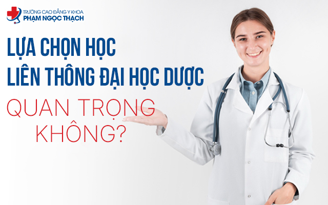Học liên thông đại học Dược quan trọng không?