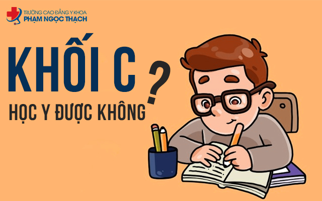 Khối C học Y được kh&ocirc;ng?