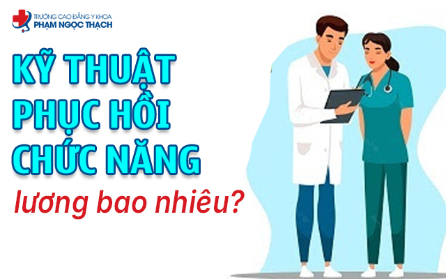 Ng&agrave;nh Kỹ thuật Phục hồi chức năng lương bao nhi&ecirc;u?