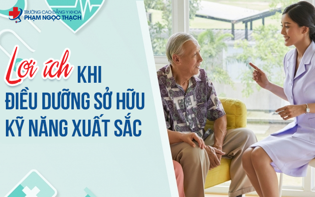 Lợi ích khi Điều dưỡng sở hữu kỹ năng chuyên môn xuất sắc