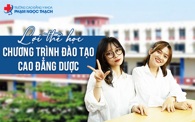 Lợi thế khi lựa chọn học chương trình đào tạo Cao đẳng Dược