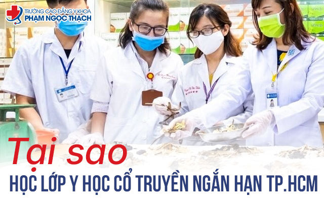 Tại sao n&ecirc;n học lớp Y học cổ truyền ngắn hạn TP.HCM?