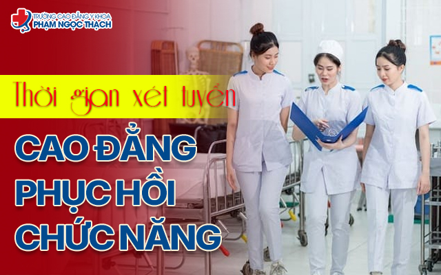 Thời gian x&eacute;t tuyển Cao đẳng Phục hồi chức năng