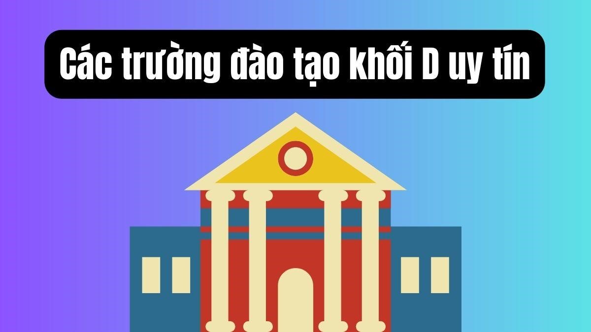 Các trường tuyển sinh khối D