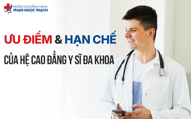 Ưu điểm v&agrave; hạn chế của hệ Cao đẳng Y sĩ đa khoa