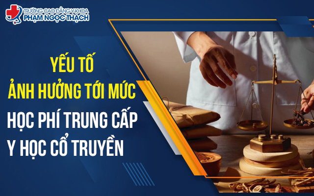 Yếu tố ảnh hưởng học phí Trung cấp Y học cổ truyền