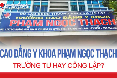 Trường Cao đẳng Y Khoa Phạm Ngọc Thạch trường tư hay công lập?