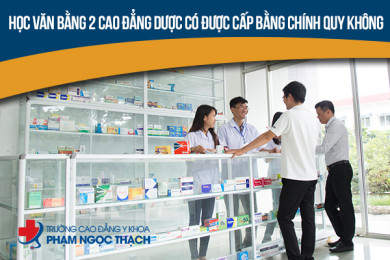 Học văn bằng 2 Cao đẳng Dược có được cấp bằng chính quy không?